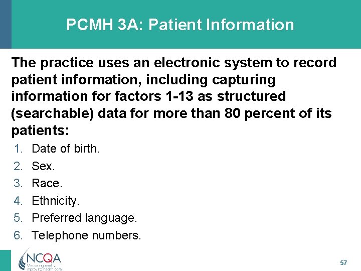 PCMH 3 A: Patient Information The practice uses an electronic system to record patient