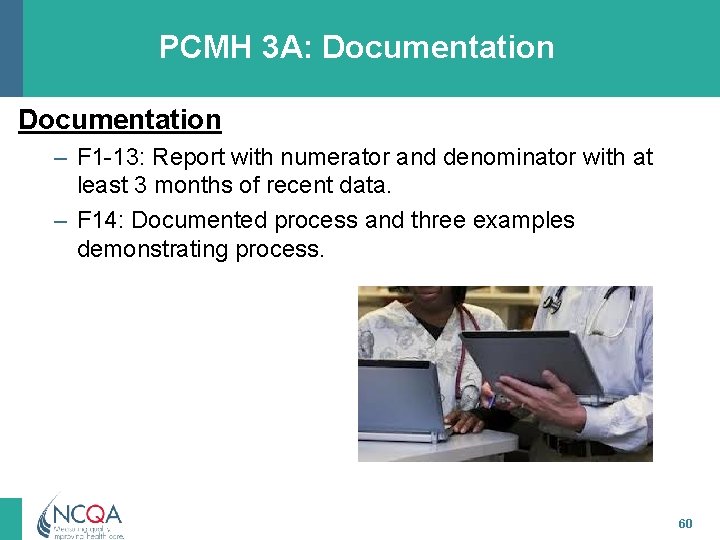 PCMH 3 A: Documentation – F 1 -13: Report with numerator and denominator with