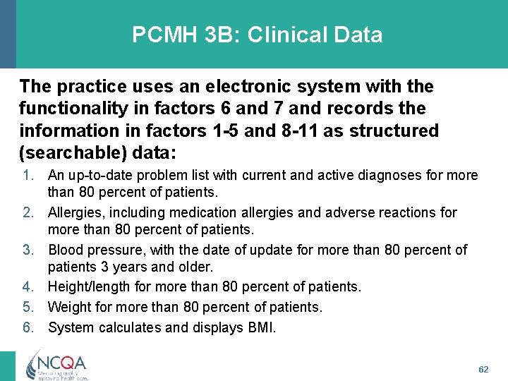 PCMH 3 B: Clinical Data The practice uses an electronic system with the functionality