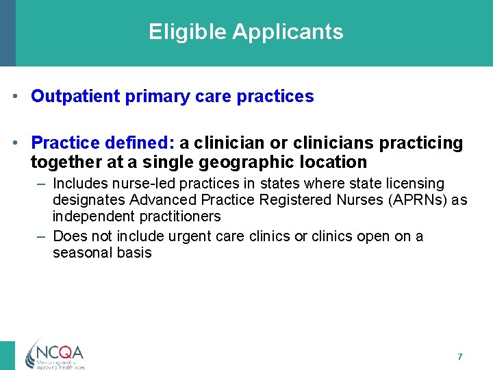 Eligible Applicants • Outpatient primary care practices • Practice defined: a clinician or clinicians