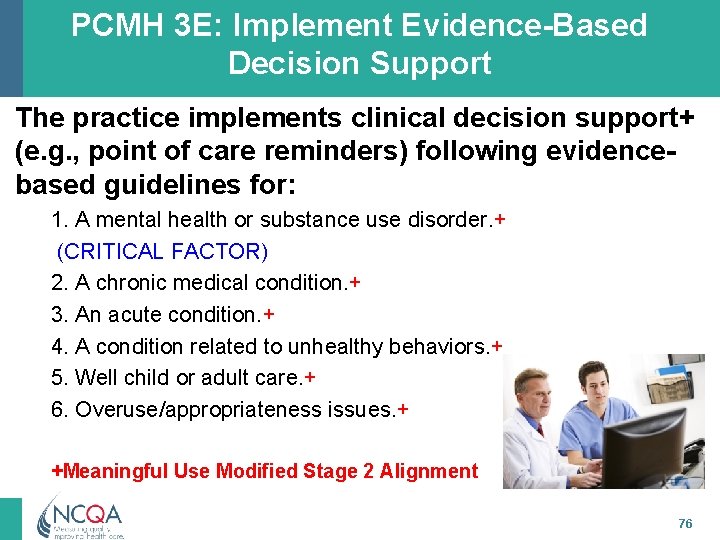 PCMH 3 E: Implement Evidence-Based Decision Support The practice implements clinical decision support+ (e.