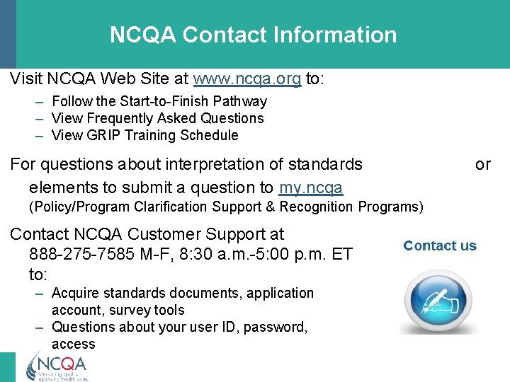 NCQA Contact Information Visit NCQA Web Site at www. ncqa. org to: – Follow