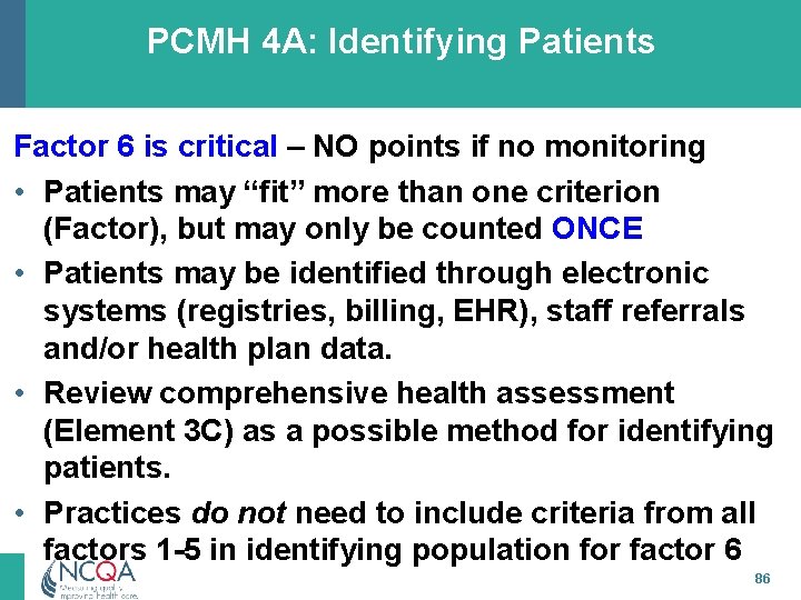 PCMH 4 A: Identifying Patients Factor 6 is critical – NO points if no