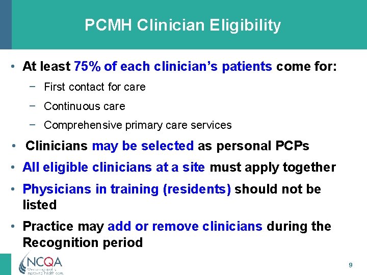PCMH Clinician Eligibility • At least 75% of each clinician’s patients come for: −