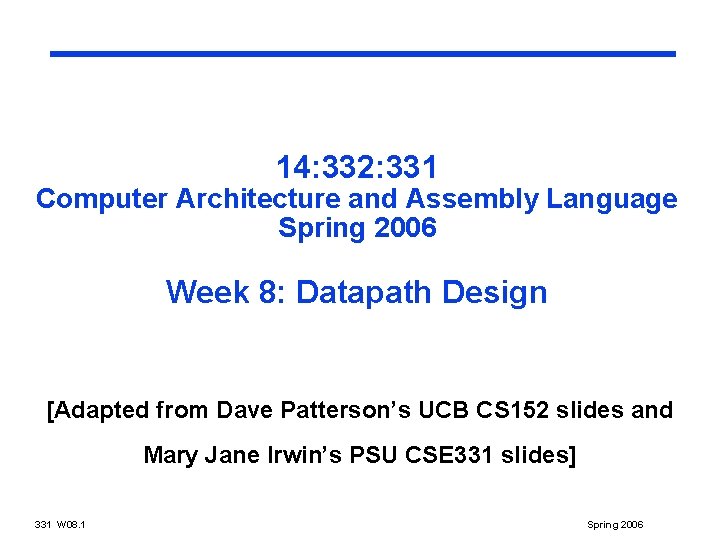 14: 332: 331 Computer Architecture and Assembly Language Spring 2006 Week 8: Datapath Design