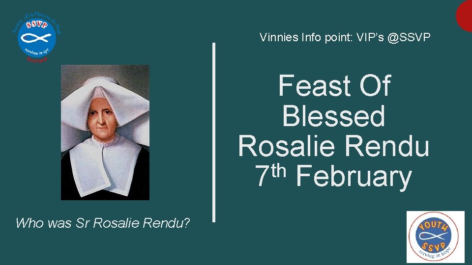 Vinnies Info point: VIP’s @SSVP Feast Of Blessed Rosalie Rendu th 7 February Who