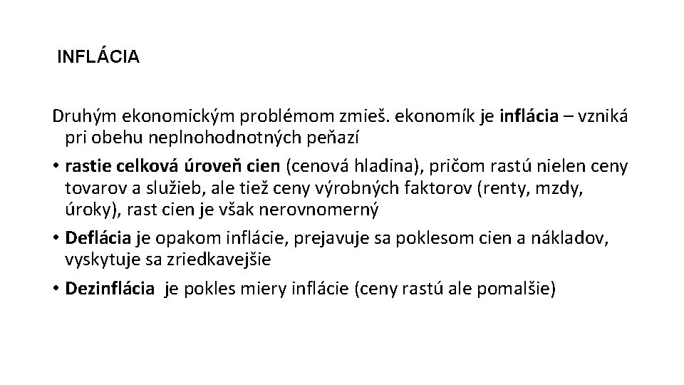 INFLÁCIA Druhým ekonomickým problémom zmieš. ekonomík je inflácia – vzniká pri obehu neplnohodnotných peňazí