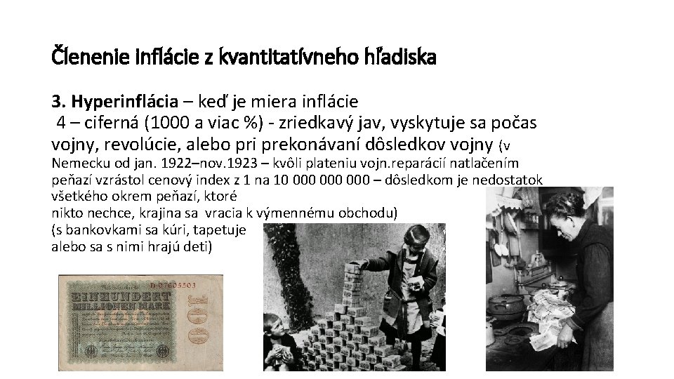 Členenie inflácie z kvantitatívneho hľadiska 3. Hyperinflácia – keď je miera inflácie 4 –