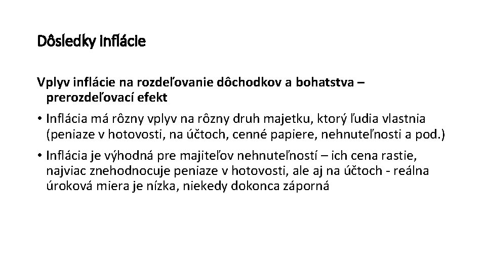 Dôsledky inflácie Vplyv inflácie na rozdeľovanie dôchodkov a bohatstva – prerozdeľovací efekt • Inflácia