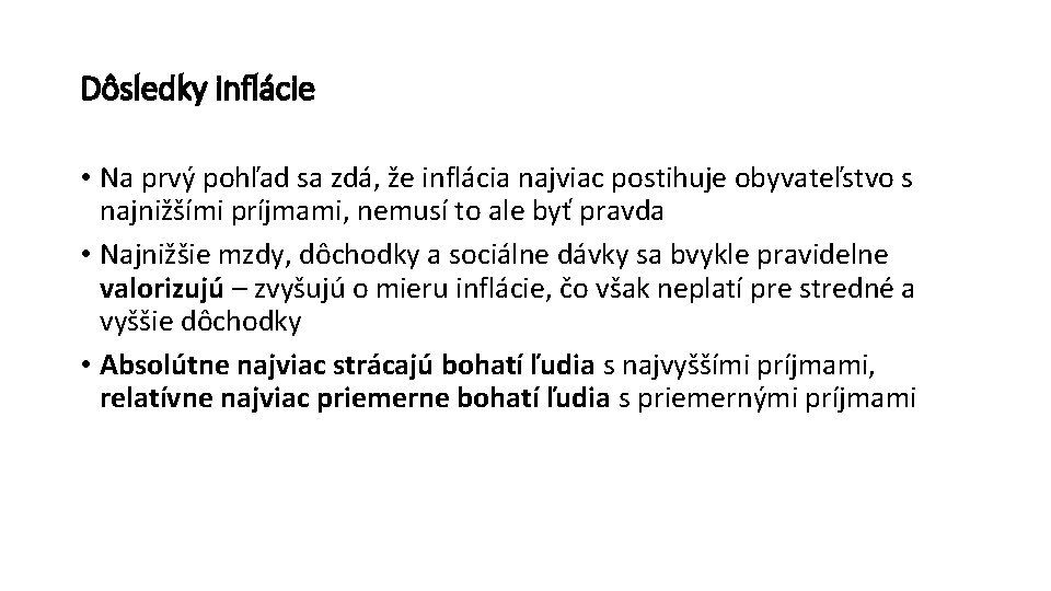 Dôsledky inflácie • Na prvý pohľad sa zdá, že inflácia najviac postihuje obyvateľstvo s