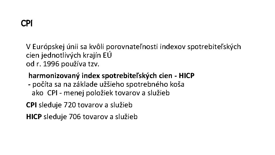 CPI V Európskej únii sa kvôli porovnateľnosti indexov spotrebiteľských cien jednotlivých krajín EÚ od