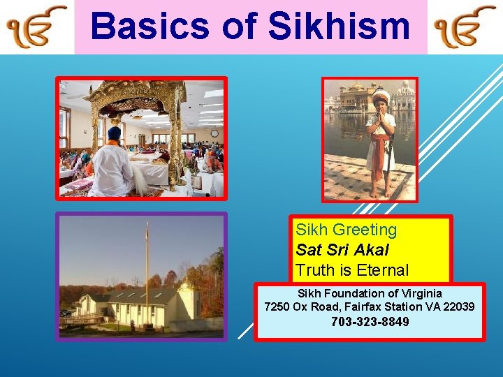 Basics of Sikhism Sikh Greeting Sat Sri Akal Truth is Eternal Sikh Foundation of