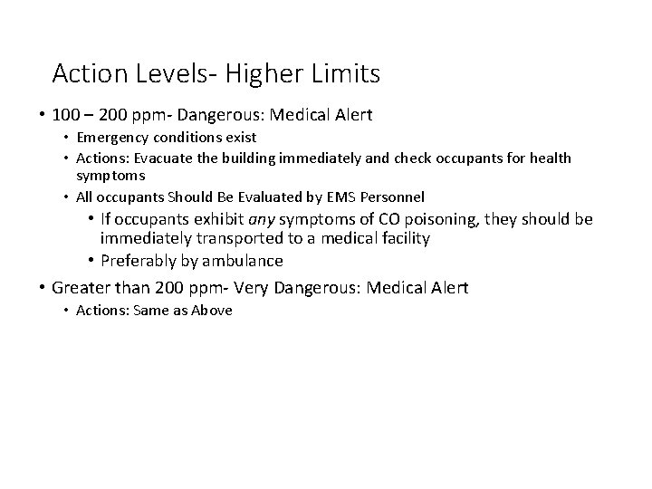Action Levels- Higher Limits • 100 – 200 ppm- Dangerous: Medical Alert • Emergency