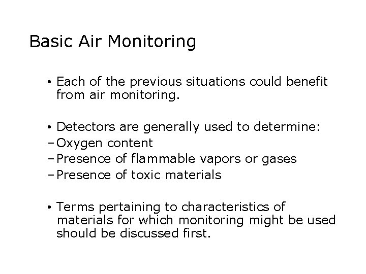 Basic Air Monitoring • Each of the previous situations could benefit from air monitoring.