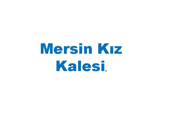 Mersin Kız Kalesi , 