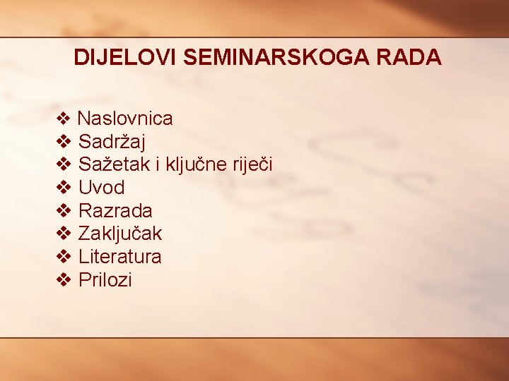 DIJELOVI SEMINARSKOGA RADA v Naslovnica v Sadržaj v Sažetak i ključne riječi v Uvod