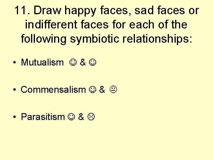 11. Draw happy faces, sad faces or indifferent faces for each of the following