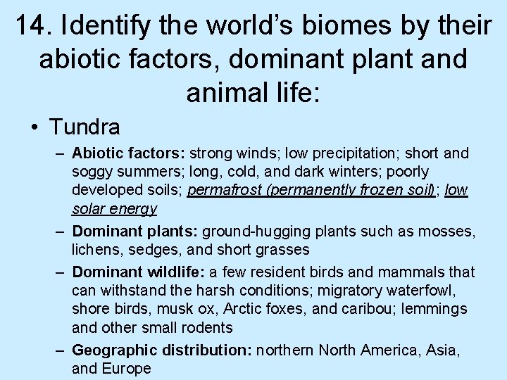 14. Identify the world’s biomes by their abiotic factors, dominant plant and animal life: