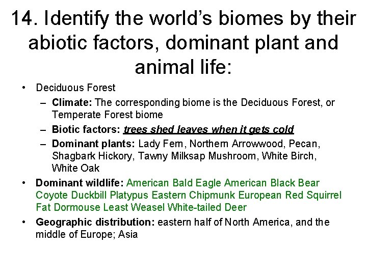 14. Identify the world’s biomes by their abiotic factors, dominant plant and animal life: