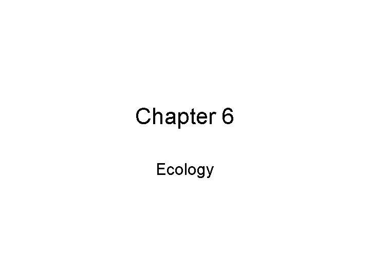 Chapter 6 Ecology 