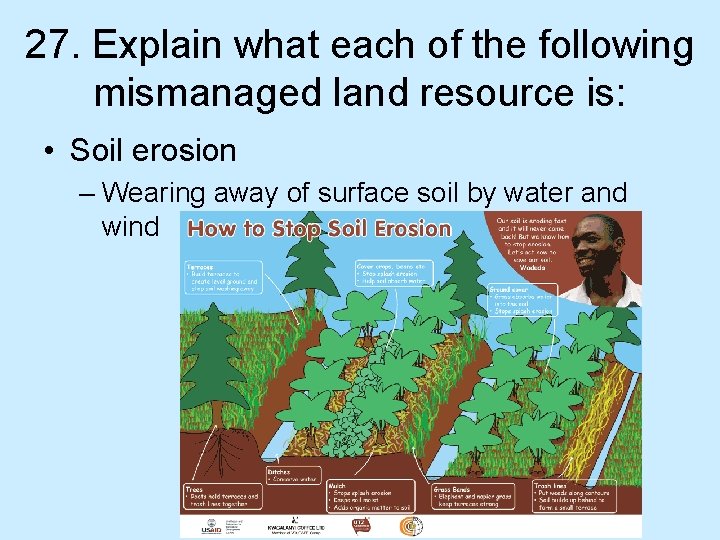 27. Explain what each of the following mismanaged land resource is: • Soil erosion