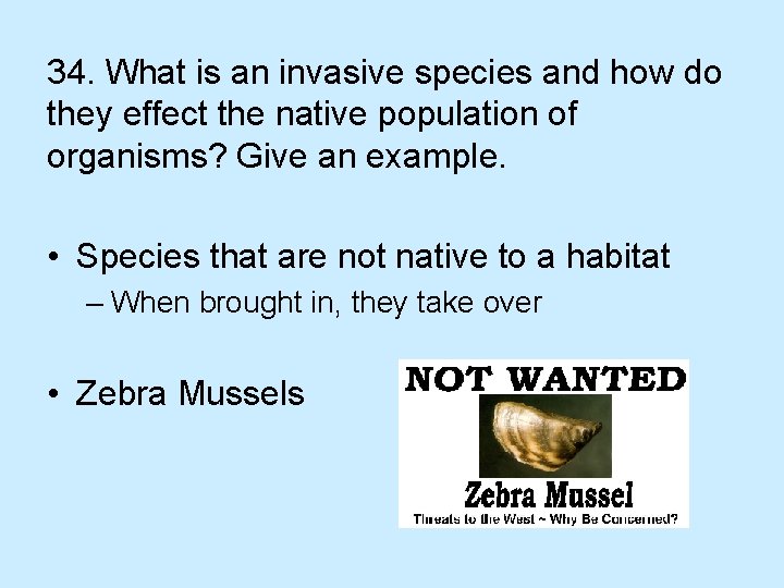 34. What is an invasive species and how do they effect the native population