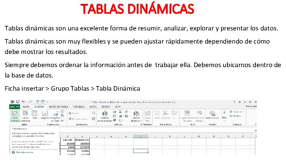 TABLAS DINÁMICAS Tablas dinámicas son una excelente forma de resumir, analizar, explorar y presentar