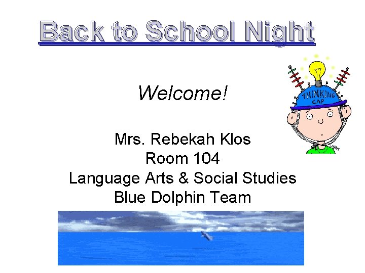 Back to School Night Welcome! Mrs. Rebekah Klos Room 104 Language Arts & Social