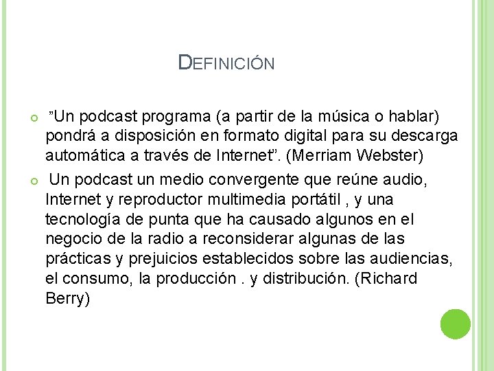 DEFINICIÓN ”Un podcast programa (a partir de la música o hablar) pondrá a disposición