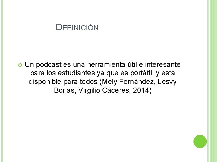 DEFINICIÓN Un podcast es una herramienta útil e interesante para los estudiantes ya que