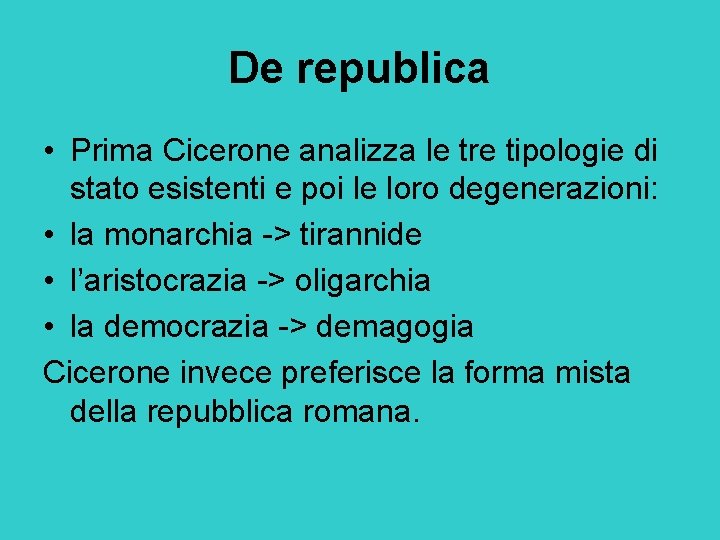 De republica • Prima Cicerone analizza le tre tipologie di stato esistenti e poi