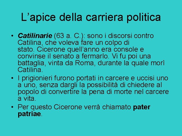 L’apice della carriera politica • Catilinarie (63 a. C. ): sono i discorsi contro