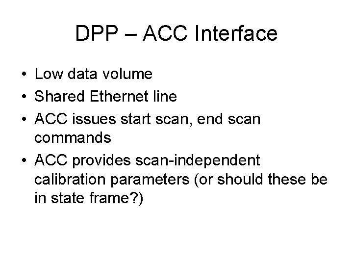 DPP – ACC Interface • Low data volume • Shared Ethernet line • ACC