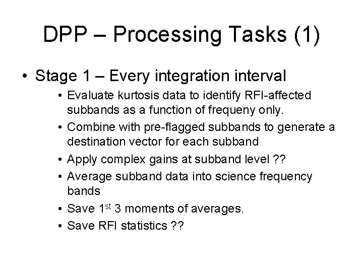DPP – Processing Tasks (1) • Stage 1 – Every integration interval • Evaluate