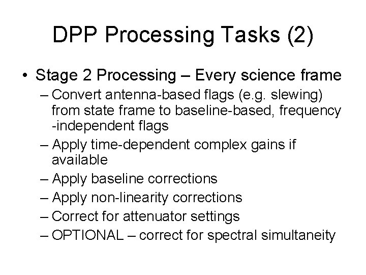 DPP Processing Tasks (2) • Stage 2 Processing – Every science frame – Convert