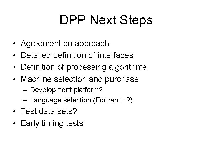 DPP Next Steps • • Agreement on approach Detailed definition of interfaces Definition of