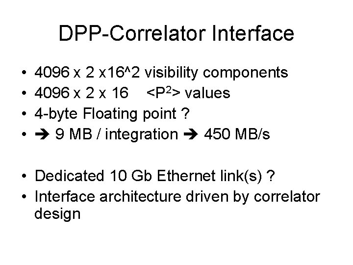 DPP-Correlator Interface • • 4096 x 2 x 16^2 visibility components 4096 x 2