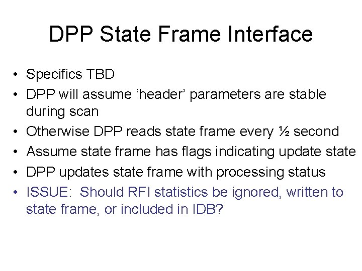 DPP State Frame Interface • Specifics TBD • DPP will assume ‘header’ parameters are