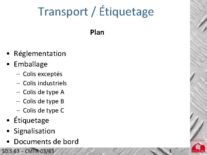 Transport / Étiquetage Plan • Réglementation • Emballage – – – Colis exceptés Colis