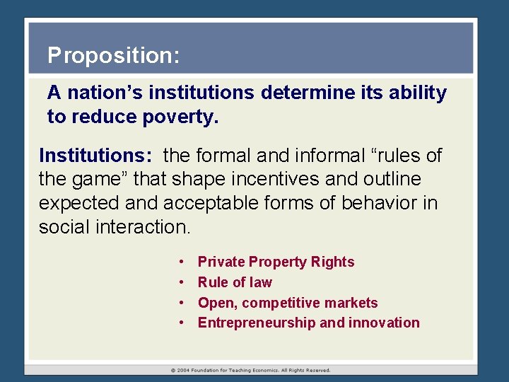 Proposition: A nation’s institutions determine its ability to reduce poverty. Institutions: the formal and Proposition: A nation’s institutions determine its ability to reduce poverty. Institutions: the formal and