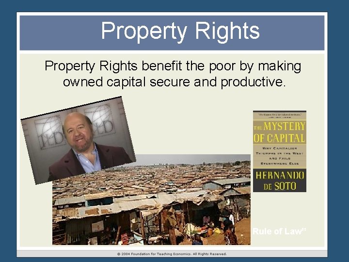 Property Rights benefit the poor by making owned capital secure and productive. Lesson 2: Property Rights benefit the poor by making owned capital secure and productive. Lesson 2: