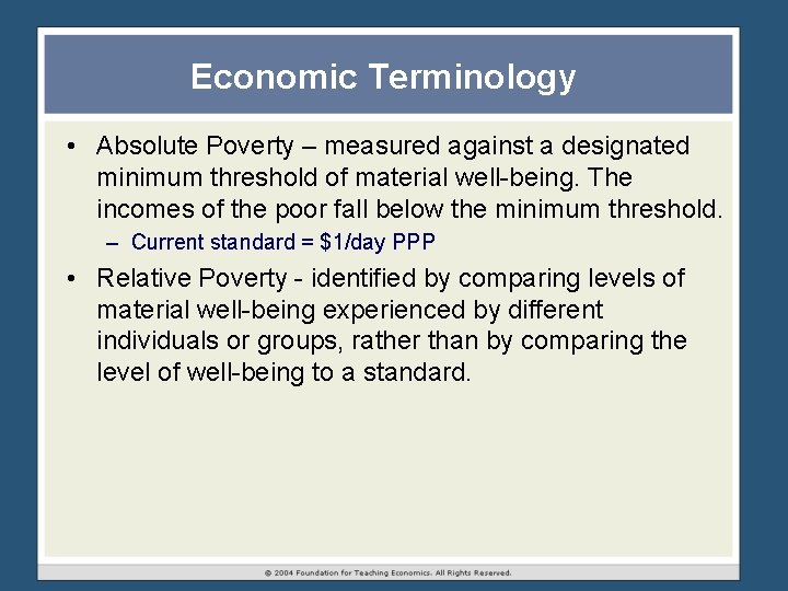 Economic Terminology • Absolute Poverty – measured against a designated minimum threshold of material Economic Terminology • Absolute Poverty – measured against a designated minimum threshold of material