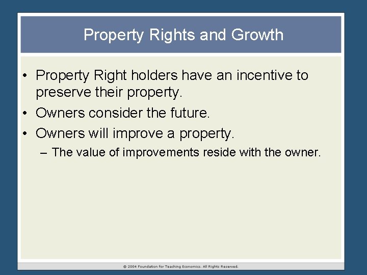 Property Rights and Growth • Property Right holders have an incentive to preserve their Property Rights and Growth • Property Right holders have an incentive to preserve their