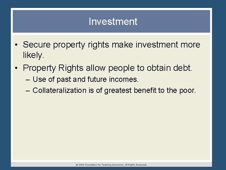 Investment • Secure property rights make investment more likely. • Property Rights allow people Investment • Secure property rights make investment more likely. • Property Rights allow people