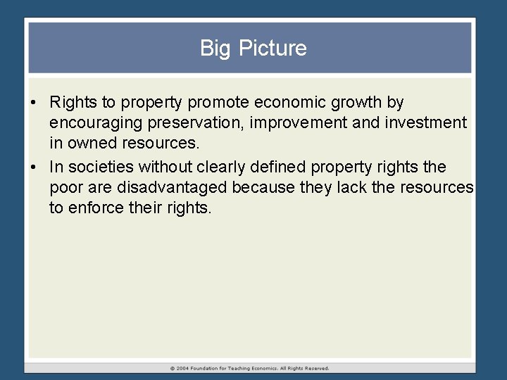 Big Picture • Rights to property promote economic growth by encouraging preservation, improvement and Big Picture • Rights to property promote economic growth by encouraging preservation, improvement and