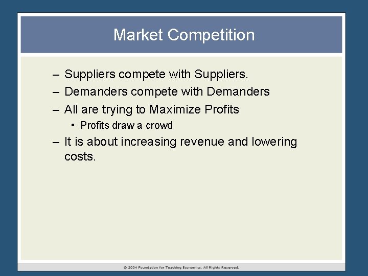 Market Competition – Suppliers compete with Suppliers. – Demanders compete with Demanders – All Market Competition – Suppliers compete with Suppliers. – Demanders compete with Demanders – All