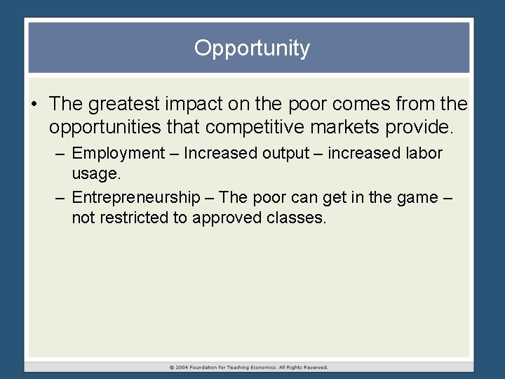 Opportunity • The greatest impact on the poor comes from the opportunities that competitive Opportunity • The greatest impact on the poor comes from the opportunities that competitive