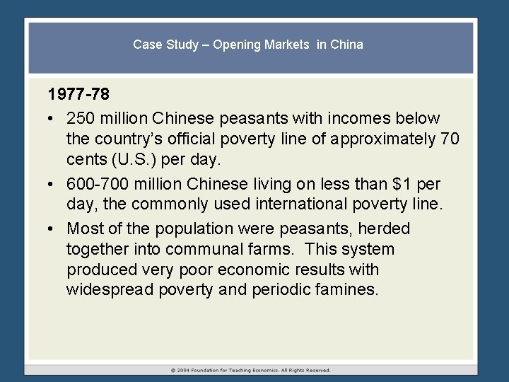 Case Study – Opening Markets in China 1977 -78 • 250 million Chinese peasants Case Study – Opening Markets in China 1977 -78 • 250 million Chinese peasants