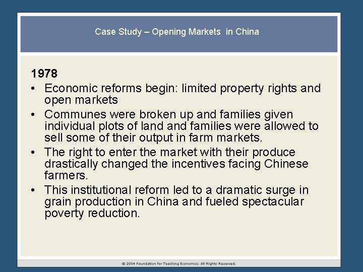 Case Study – Opening Markets in China 1978 • Economic reforms begin: limited property Case Study – Opening Markets in China 1978 • Economic reforms begin: limited property