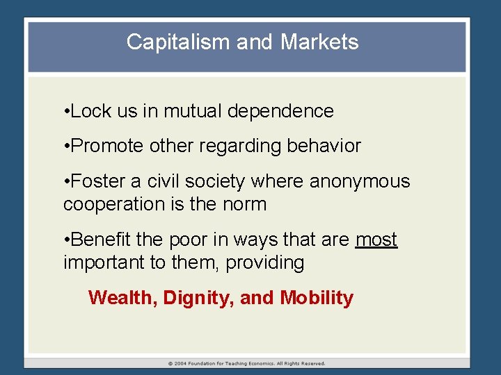 Capitalism and Markets • Lock us in mutual dependence • Promote other regarding behavior Capitalism and Markets • Lock us in mutual dependence • Promote other regarding behavior